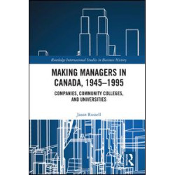 Making Managers in Canada, 1945-1995 Making Managers in Canada, 1945-1995