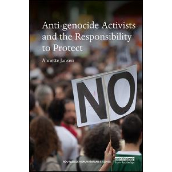 Anti-genocide Activists and the Responsibility to Protect Anti-genocide Activists and the Responsibility to Protect