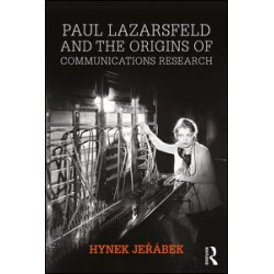 Paul Lazarsfeld and the Origins of Communications Research Paul Lazarsfeld and the Origins of Communications Research