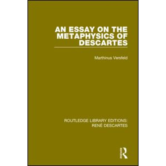 An Essay on the Metaphysics of Descartes An Essay on the Metaphysics of Descartes