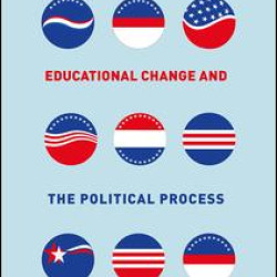 Educational Change and the Political Process Educational Change and the Political Process