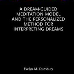 A Dream-Guided Meditation Model and the Personalized Method for Interpreting Dreams