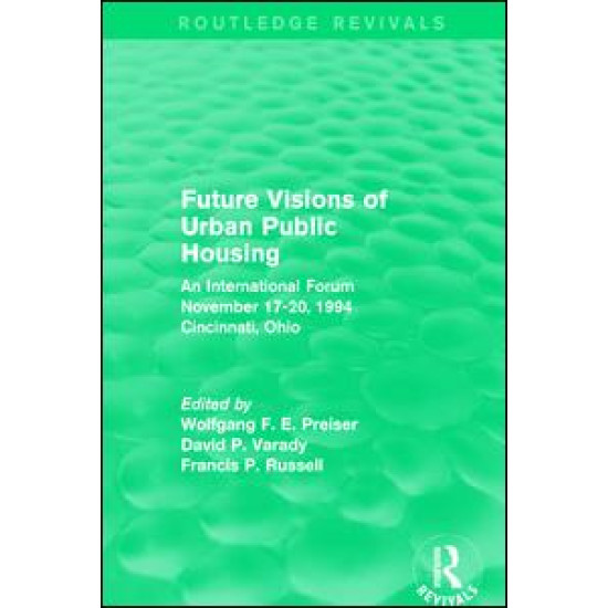 Future Visions of Urban Public Housing (Routledge Revivals) Future Visions of Urban Public Housing (Routledge Revivals)