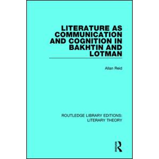 Literature as Communication and Cognition in Bakhtin and Lotman Literature as Communication and Cognition in Bakhtin and Lotman