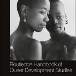 Routledge Handbook of Queer Development Studies