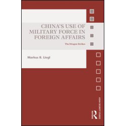 China’s Use of Military Force in Foreign Affairs China’s Use of Military Force in Foreign Affairs