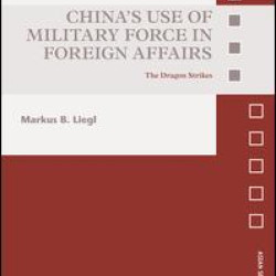 China’s Use of Military Force in Foreign Affairs China’s Use of Military Force in Foreign Affairs