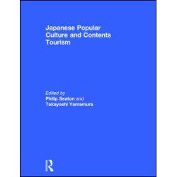 Japanese Popular Culture and Contents Tourism Japanese Popular Culture and Contents Tourism