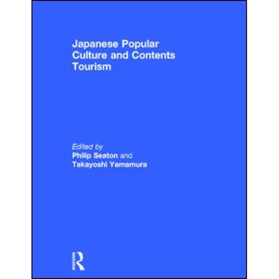 Japanese Popular Culture and Contents Tourism Japanese Popular Culture and Contents Tourism
