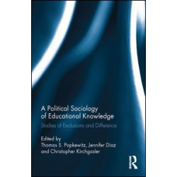 A Political Sociology of Educational Knowledge A Political Sociology of Educational Knowledge