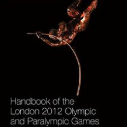 Handbook of the London 2012 Olympic and Paralympic Games Handbook of the London 2012 Olympic and Paralympic Games