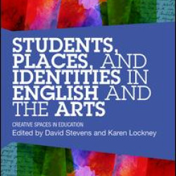 Students, Places and Identities in English and the Arts