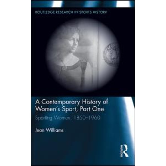 A Contemporary History of Women's Sport, Part One A Contemporary History of Women's Sport, Part One