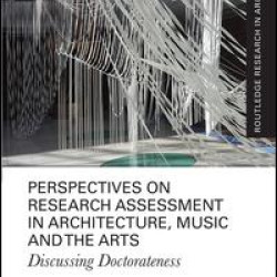 Perspectives on Research Assessment in Architecture, Music and the Arts Perspectives on Research Assessment in Architecture, Music and the Arts