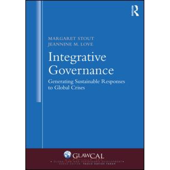 Integrative Governance: Generating Sustainable Responses to Global Crises Integrative Governance: Generating Sustainable Responses to Global Crises