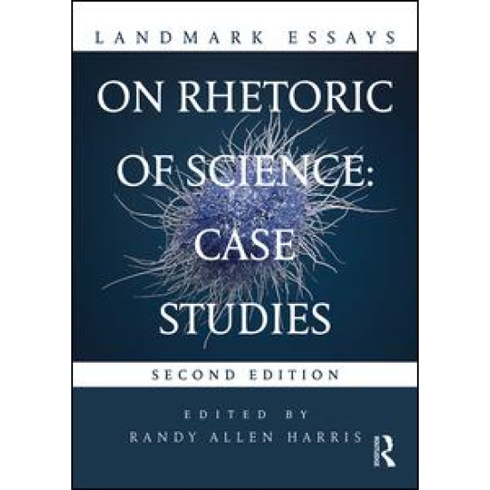 Landmark Essays on Rhetoric of Science: Case Studies Landmark Essays on Rhetoric of Science: Case Studies