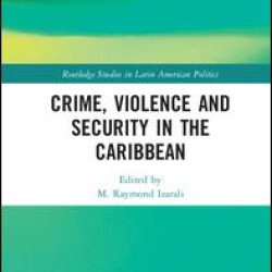 Crime, Violence and Security in the Caribbean Crime, Violence and Security in the Caribbean