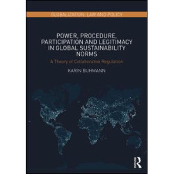 Power, Procedure, Participation and Legitimacy in Global Sustainability Norms