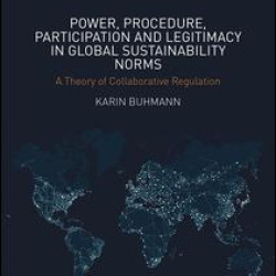 Power, Procedure, Participation and Legitimacy in Global Sustainability Norms