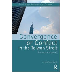 Convergence or Conflict in the Taiwan Strait Convergence or Conflict in the Taiwan Strait