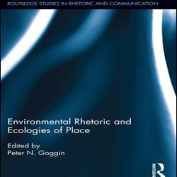 Environmental Rhetoric and Ecologies of Place Environmental Rhetoric and Ecologies of Place