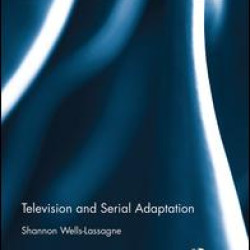 Television and Serial Adaptation Television and Serial Adaptation