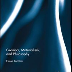 Gramsci, Materialism, and Philosophy Gramsci, Materialism, and Philosophy