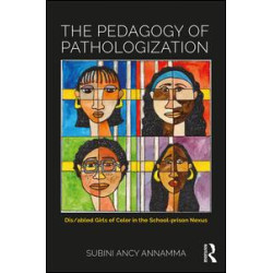 The Pedagogy of Pathologization The Pedagogy of Pathologization