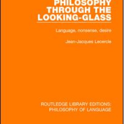 Philosophy Through The Looking-Glass Philosophy Through The Looking-Glass