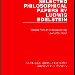 Selected Philosophical Papers by Ludwig Edelstein Selected Philosophical Papers by Ludwig Edelstein
