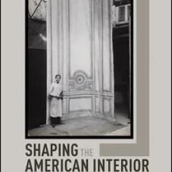 Shaping the American Interior Shaping the American Interior