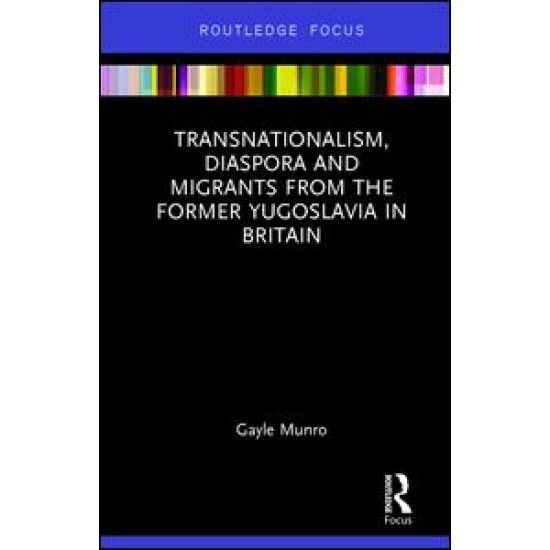 Transnationalism, Diaspora and Migrants from the former Yugoslavia in Britain Transnationalism, Diaspora and Migrants from the former Yugoslavia in Britain