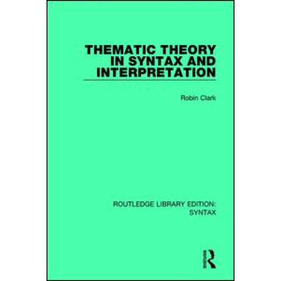 Thematic Theory in Syntax and Interpretation Thematic Theory in Syntax and Interpretation