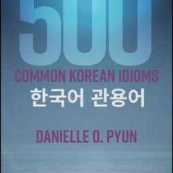 500 Common Korean Idioms 500 Common Korean Idioms