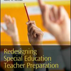 Redesigning Special Education Teacher Preparation Redesigning Special Education Teacher Preparation