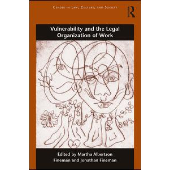 Vulnerability and the Legal Organization of Work Vulnerability and the Legal Organization of Work