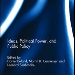 Ideas, Political Power, and Public Policy Ideas, Political Power, and Public Policy