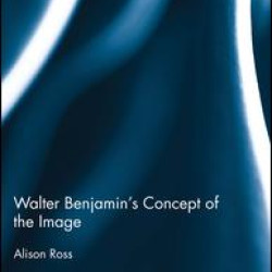 Walter Benjamin's Concept of the Image Walter Benjamin's Concept of the Image