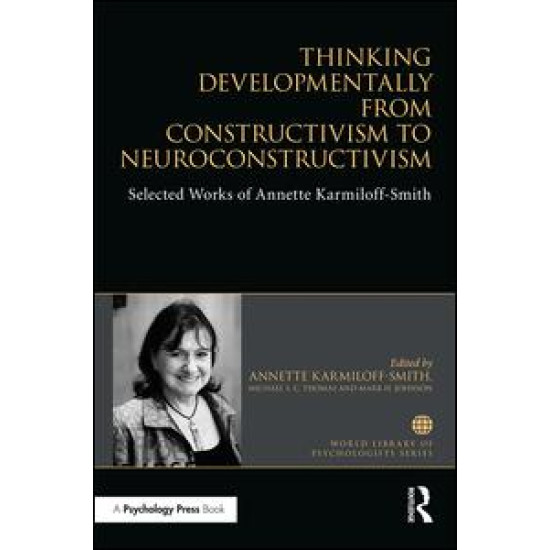 Thinking Developmentally from Constructivism to Neuroconstructivism Thinking Developmentally from Constructivism to Neuroconstructivism