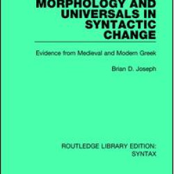 Morphology and Universals in Syntactic Change Morphology and Universals in Syntactic Change
