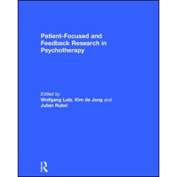 Patient-Focused and Feedback Research in Psychotherapy Patient-Focused and Feedback Research in Psychotherapy