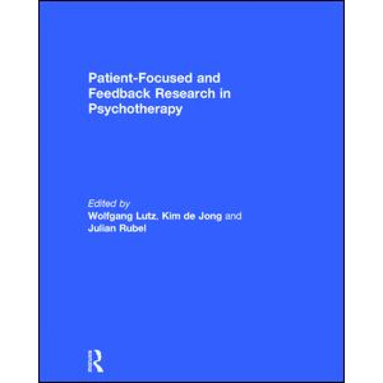Patient-Focused and Feedback Research in Psychotherapy Patient-Focused and Feedback Research in Psychotherapy
