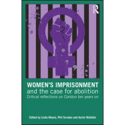 Women’s Imprisonment and the Case for Abolition Women’s Imprisonment and the Case for Abolition