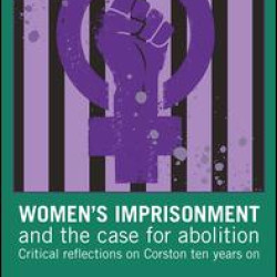 Women’s Imprisonment and the Case for Abolition Women’s Imprisonment and the Case for Abolition