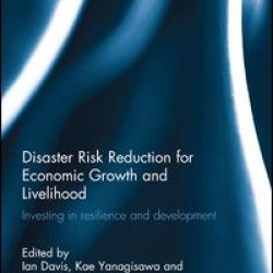 Disaster Risk Reduction for Economic Growth and Livelihood Disaster Risk Reduction for Economic Growth and Livelihood