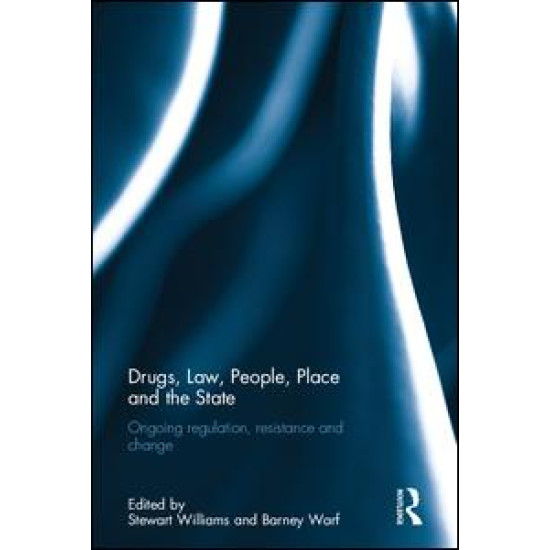 Drugs, Law, People, Place and the State Drugs, Law, People, Place and the State
