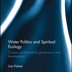 Water Politics and Spiritual Ecology Water Politics and Spiritual Ecology