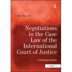 Negotiations in the Case Law of the International Court of Justice Negotiations in the Case Law of the International Court of Justice