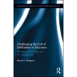 Challenging the Cult of Self-Esteem in Education Challenging the Cult of Self-Esteem in Education