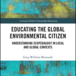 Educating the Global Environmental Citizen Educating the Global Environmental Citizen